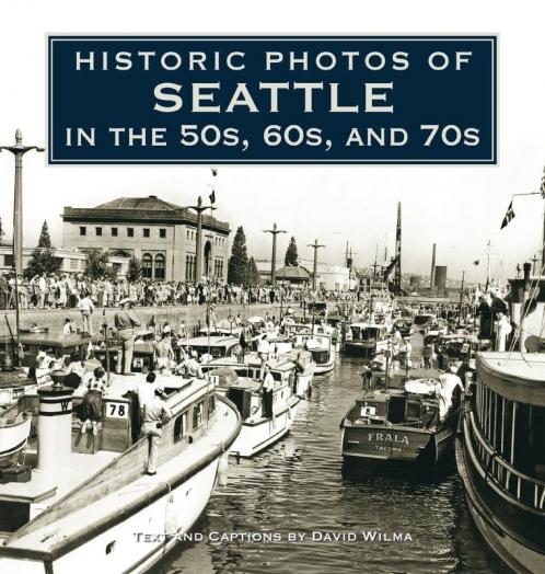 Historic Photos of Seattle in the 50s 60s and 70s