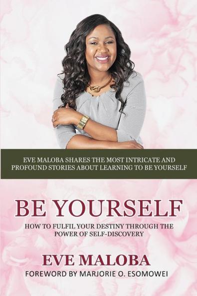Be Yourself: How to fulfil your destiny through the power of self-discovery