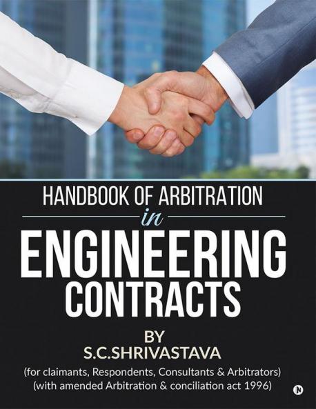 Handbook Of Arbitration In Engineering Contracts For Claimants Respondents Consultants And Arbitrators