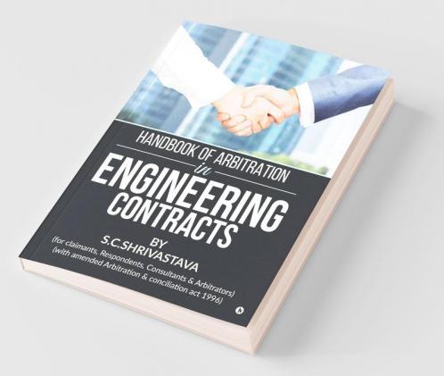 Handbook Of Arbitration In Engineering Contracts For Claimants Respondents Consultants And Arbitrators