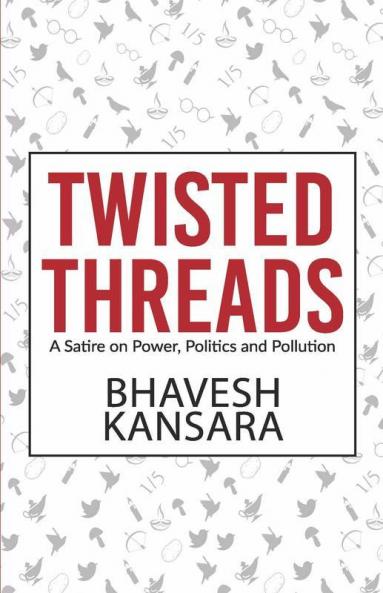 Twisted Threads : A Satire On Power Politics And Pollution