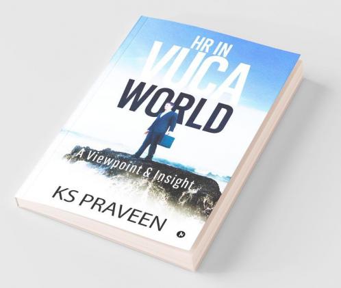 Hr In Vuca World: A Viewpoint & Insight: A Viewpoint Andamp; Insight