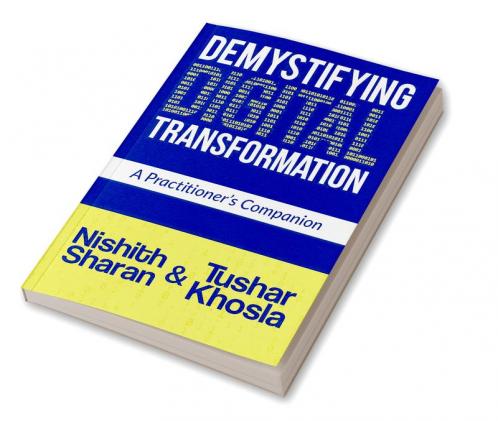 Demystifying Digital Transformation : A Practitioners Companion