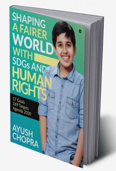 Shaping a Fairer world with SDGs and Human Rights : 17 Goals 169 Targets Agenda 2030