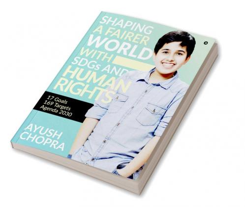 Shaping a Fairer world with SDGs and Human Rights : 17 Goals 169 Targets Agenda 2030
