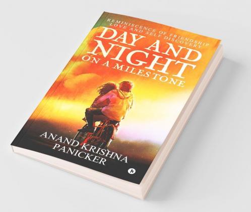 Day And Night On A Milestone: Reminiscence Of Friendship Love And Self Discovery