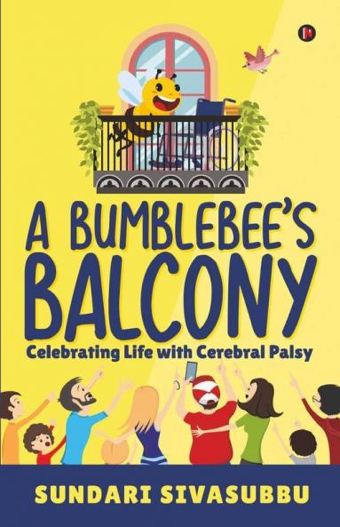 A Bumblebee’S Balcony : Celebrating Life With Cerebral Palsy
