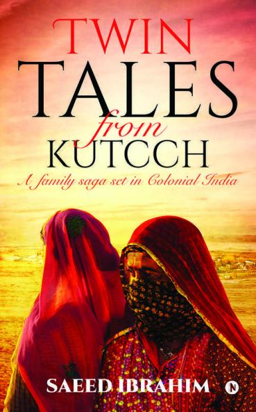 Twin Tales from Kutcch A family saga set in Colonial India