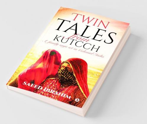 Twin Tales from Kutcch A family saga set in Colonial India