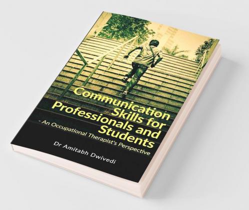 Communication Skills For Professionals And Students An Occupational Therapist'S Perspective