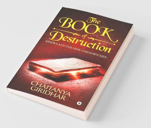 The Book Of Destruction : Ashoka And The Nine Unknown Men