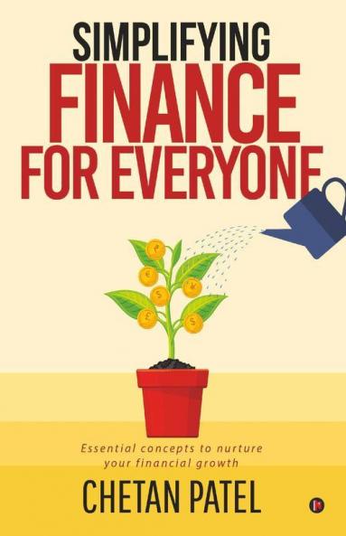 Simplifying Finance For Everyone Essential Concepts To Nurture Your Financial Growth