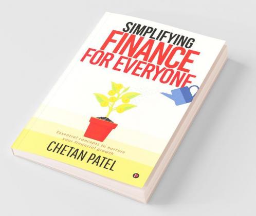 Simplifying Finance For Everyone Essential Concepts To Nurture Your Financial Growth