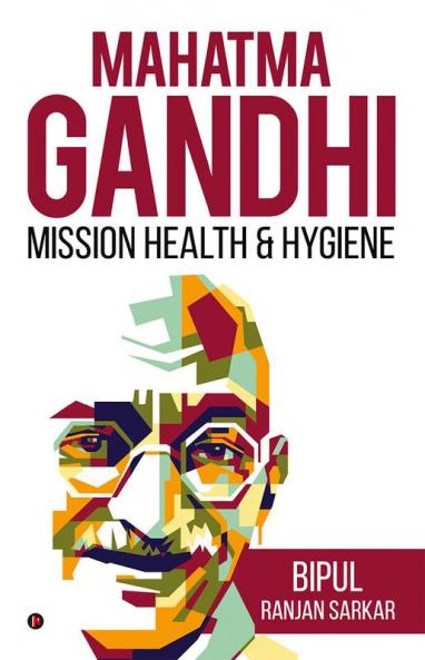 MAHATMA GANDHI: MISSION HEALTH & HYGIENE