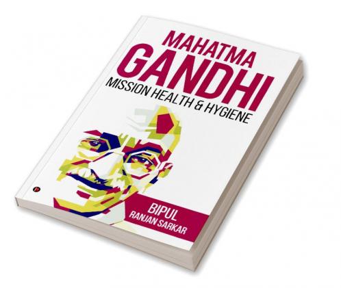 MAHATMA GANDHI: MISSION HEALTH & HYGIENE