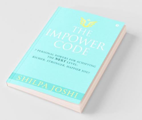 The Impower Code: 7 Personal Powers For Achieving The Next Level
