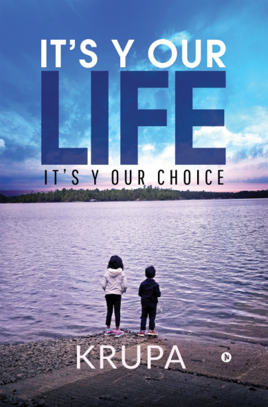 It’s Y Our Life : It’s Y Our Choice