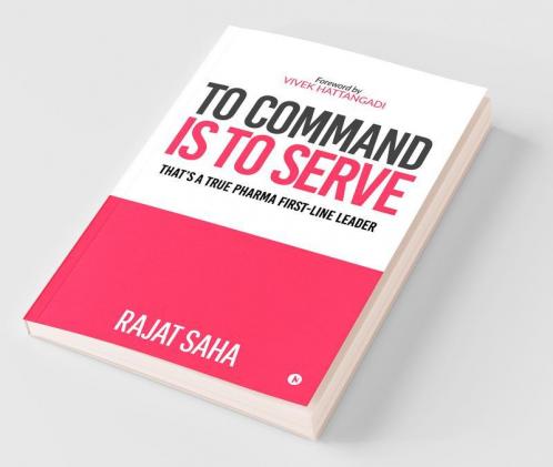 To Command Is to Serve: That’s a True Pharma First-Line Leader