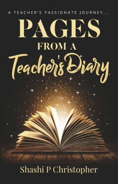Pages From A Teacher’S Diary : A Teacher’S Passionate Journey...