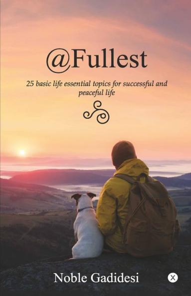 @Fullest: 25 Basic Life Essential Topics For Successful And Peaceful Life