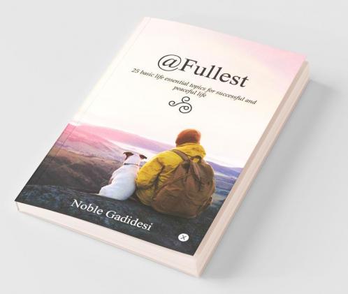 @Fullest: 25 Basic Life Essential Topics For Successful And Peaceful Life
