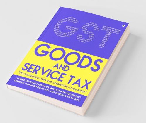 Goods And Service Tax : “No Masterpiece Was Ever Created By A Lazy Artist.”