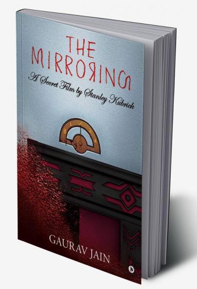 The Mirroring : A Secret Film by Stanley Kubrick