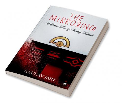 The Mirroring : A Secret Film by Stanley Kubrick