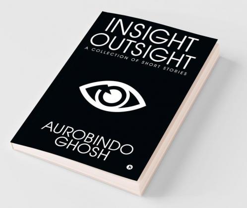Insight-Outsight : A Collection Of Short Stories