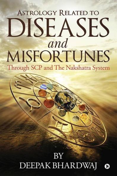 Astrology Related To Diseases And Misfortunes : Through Scp And The Nakshatra System