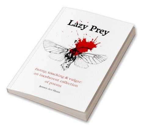 Lazy Prey: 120 funny touching and vulgar poems : Funny touching and vulgar: an incoherent collection of poems