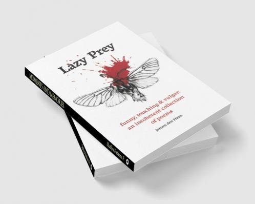 Lazy Prey: 120 funny touching and vulgar poems : Funny touching and vulgar: an incoherent collection of poems