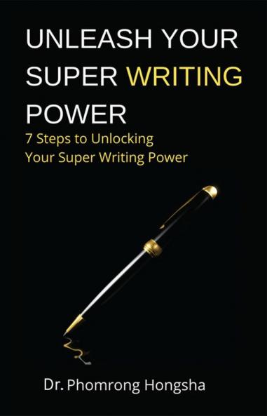 Unleash Your Super Writing Power : 7 Steps to Unlocking Your Super Writing Power