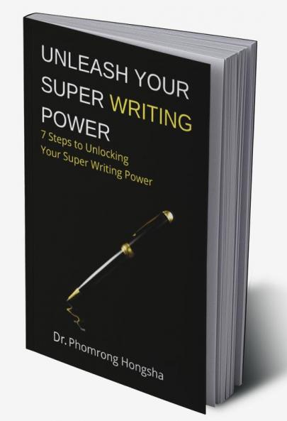 Unleash Your Super Writing Power : 7 Steps to Unlocking Your Super Writing Power