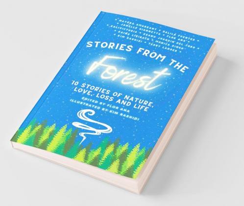 Stories From The Forest: 10 Stories Of Nature Love Loss And Life