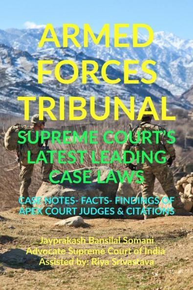 ‘Armed Forces Tribunal’ Supreme Court’S Latest Leading Case Laws : Case Notes- Facts- Findings Of Apex Court Judges And Citations