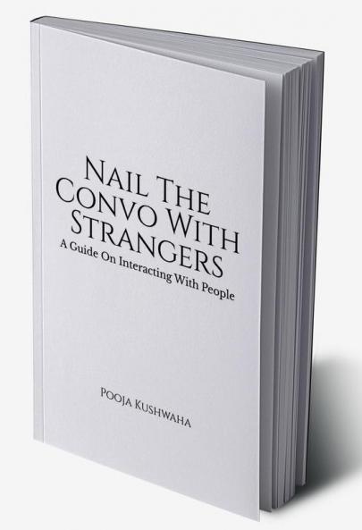 Nail The Convo With Strangers : A Guide On Interacting With People