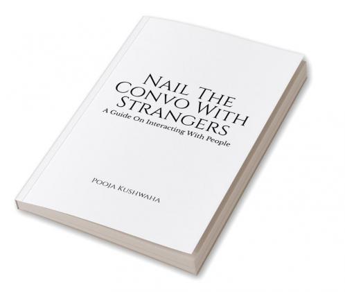 Nail The Convo With Strangers : A Guide On Interacting With People