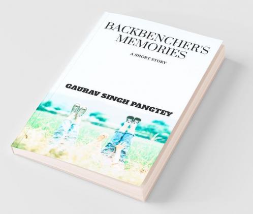 Backbenchers Memories: A Short Story