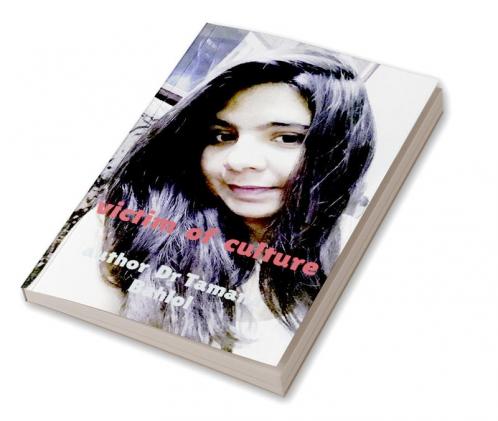victim of culture : This book is about the lives of young people children women who are gradually falling victim to a false culture. The purpose of this book is to reveal facts that have been hi...