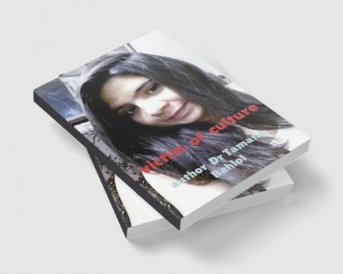 victim of culture : This book is about the lives of young people children women who are gradually falling victim to a false culture. The purpose of this book is to reveal facts that have been hi...