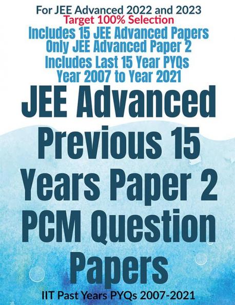 JEE Advanced Previous 15 Years Paper 2 PCM Question Papers : IIT Past Years PYQs 2007-2021