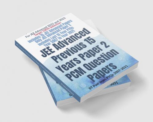 JEE Advanced Previous 15 Years Paper 2 PCM Question Papers : IIT Past Years PYQs 2007-2021