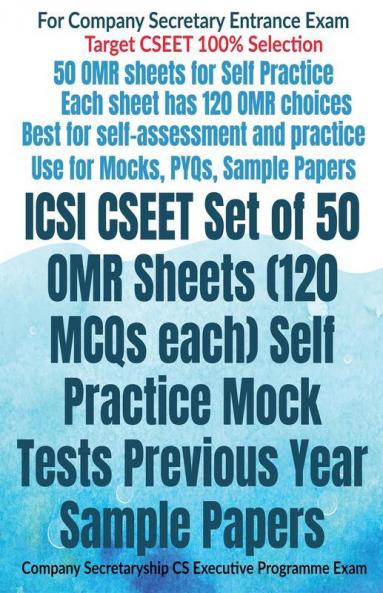 Icsi Cseet Set Of 50 Omr Sheets (120 Mcqs Each) Self Practice Mock Tests Previous Year Sample Papers: Company Secretaryship Cs Executive Programme Exam