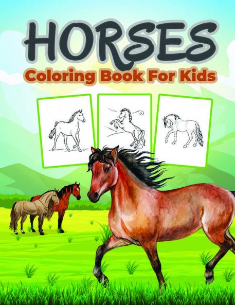 Horse Coloring Book for Kids : Great Horses Book for Boys Girls and Kids. Perfect Horse Gifts for Toddlers and Children