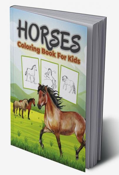 Horse Coloring Book for Kids : Great Horses Book for Boys Girls and Kids. Perfect Horse Gifts for Toddlers and Children
