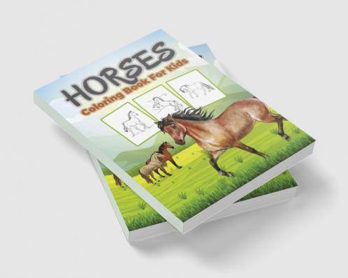 Horse Coloring Book for Kids : Great Horses Book for Boys Girls and Kids. Perfect Horse Gifts for Toddlers and Children