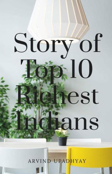 Story Of Top 10 Richest Indians