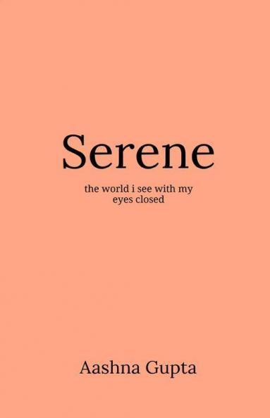 Serene : The World I See With My Eyes Closed