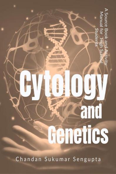 Cytology And Genetics: A Source Book And Activity Manual For High School Students